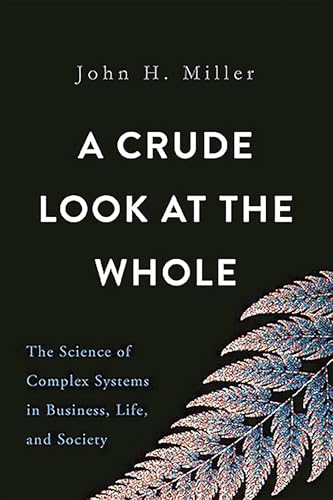 A Crude Look at the Whole: The Science of Complex Systems in Business, Life, and Society book cover