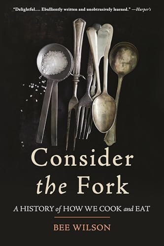 Consider the Fork: A History of How We Cook and Eat book cover