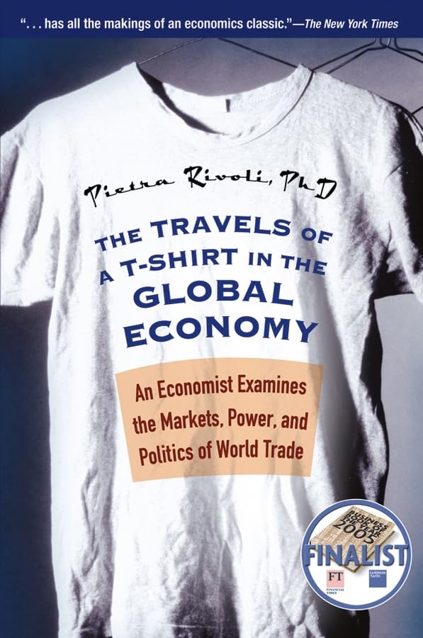 Read The Travels of A T-Shirt in the Global Economy: An Economist Examines the Markets, Power, and Politics of World Trade