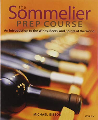 The Sommelier Prep Course: An Introduction to the Wines, Beers, and Spirits of the World book cover