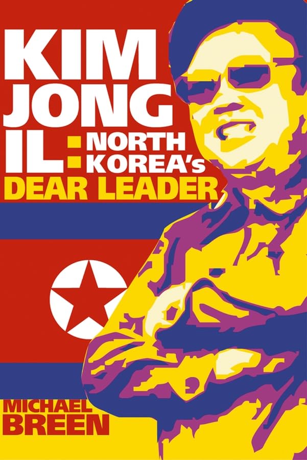 Kim Jong-il: North Korea's Dear Leader