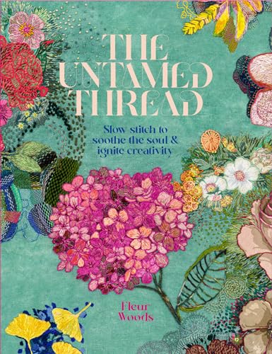 Read The Untamed Thread: Slow stitch to soothe the soul and ignite creativity (1)