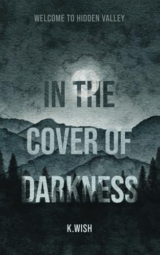 In the Cover of Darkness: Welcome to Hidden Valley