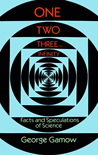 One Two Three…Infinity: Facts and Speculations of Science