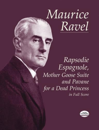 Rapsodie Espagnole, Mother Goose Suite, and Pavane for a Dead Princess in Full Score book cover