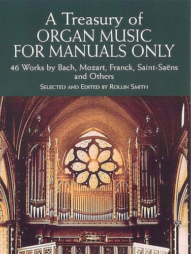 A Treasury of Organ Music for Manuals Only: 46 Works by Bach, Mozart, Franck, Saint-Saëns and Others book cover