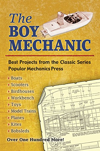 The Boy Mechanic: Best Projects from the Classic Popular Mechanics Series book cover