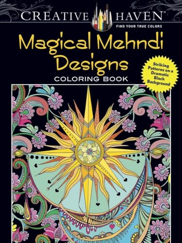 Creative Haven Magical Mehndi Designs Coloring Book: Striking Patterns on a Dramatic Black Background book cover