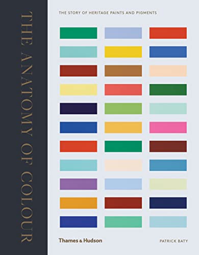 The Anatomy of Color: The Story of Heritage Paints Pigments book cover