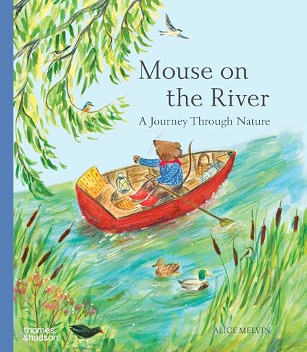 Read Mouse on the River: A Journey Through Nature (Mouse’s Adventures)