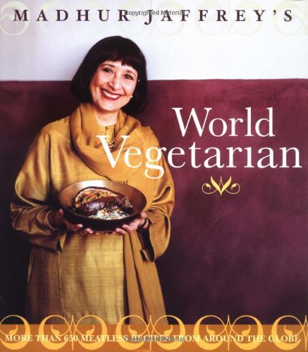 Madhur Jaffrey's World Vegetarian: More Than 650 Meatless Recipes from Around the Globe book cover