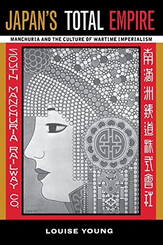 Japan’s Total Empire: Manchuria and the Culture of Wartime Imperialism