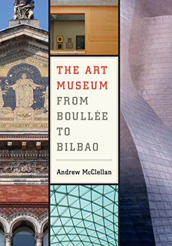 The Art Museum: From Boullee to Bilbao