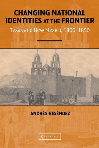 Changing National Identities at the Frontier: Texas and New Mexico, 1800–1850