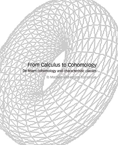 From Calculus to Cohomology: De Rham Cohomology and Characteristic Classes book cover