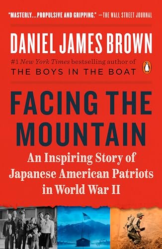 Facing the Mountain: A True Story of Japanese American Heroes in World War II
