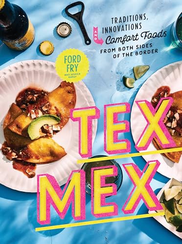 Tex-Mex Cookbook: Traditions, Innovations, and Comfort Foods from Both Sides of the Border book cover