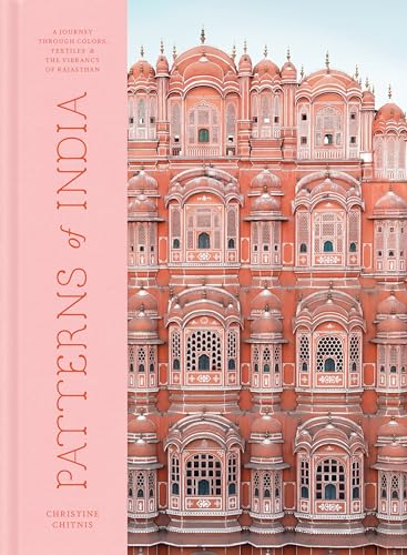 Patterns of India: A Journey Through Colors, Textiles, and the Vibrancy of Rajasthan book cover