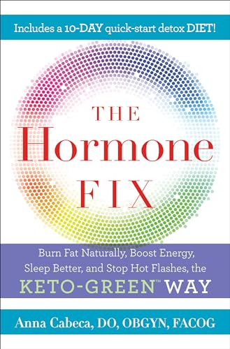 The Hormone Fix: Burn Fat Naturally, Boost Energy, Sleep Better, and Stop Hot Flashes, the Keto-Green Way book cover