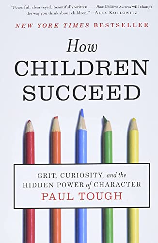 How Children Succeed. Grit, Curiosity and the Hidden Power of Character