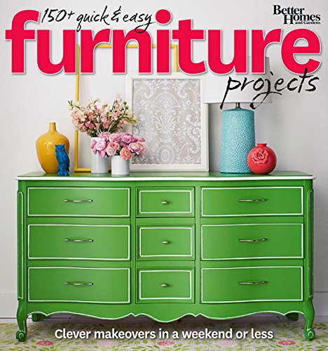 Better Homes and Gardens 150+ Quick and Easy Furniture Projects: Clever Makeovers in a Weekend or Less book cover