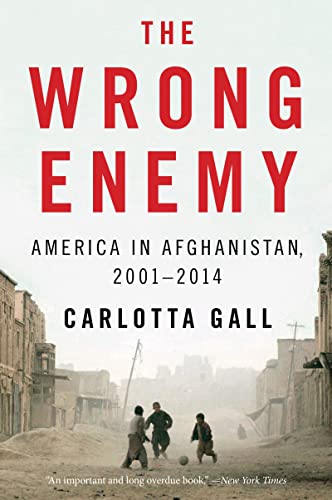The Wrong Enemy: America in Afghanistan, 2001–2014 book cover