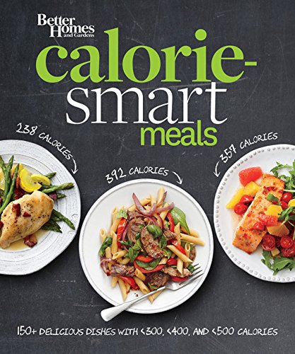 Better Homes and Gardens Calorie-Smart Meals: 150 Recipes for Delicious 300-, 400-, and 500-Calorie Dishes book cover
