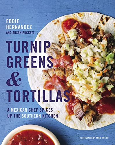 Turnip Greens & Tortillas: A Mexican Chef Spices Up the Southern Kitchen book cover