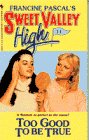 Too Good to be True (Sweet Valley High, #11)