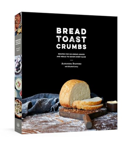Bread Toast Crumbs: Recipes for No-Knead Loaves & Meals to Savor Every Slice: A Cookbook book cover