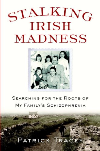 Stalking Irish Madness: Searching for the Roots of My Family's Schizophrenia book cover