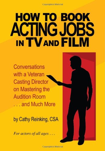 How to Book Acting Jobs in TV and Film: Second Edition: The Truth about the Acting Industry - Conversations with a Veteran Hollywood Casting Director book cover