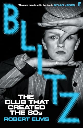 Blitz: The Club That Created the Eighties