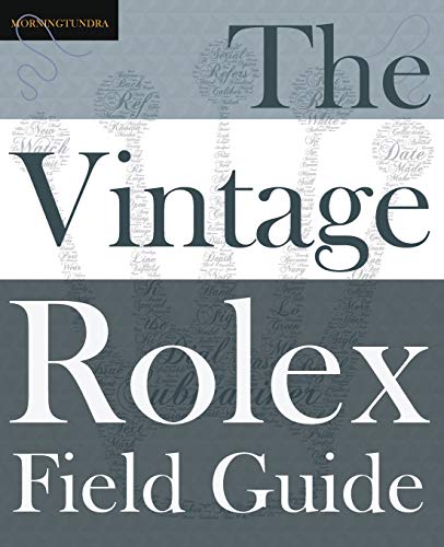 The Vintage Rolex Field Guide: A survival manual for the adventure that is vintage Rolex book cover