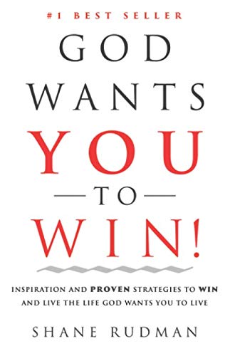 God Wants You to Win: Inspiration and Proven Strategies to Win and Live the Real Life God Wants You to Live book cover