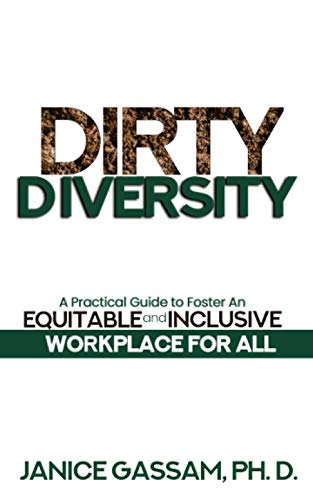 Dirty Diversity: A Practical Guide to Foster an Equitable and Inclusive Workplace for All book cover