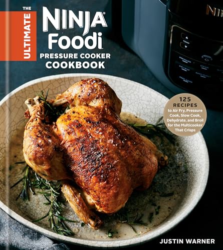 The Ultimate Ninja Foodi Pressure Cooker Cookbook: 125 Recipes to Air Fry, Pressure Cook, Slow Cook, Dehydrate, and Broil for the Multicooker That Crisps book cover