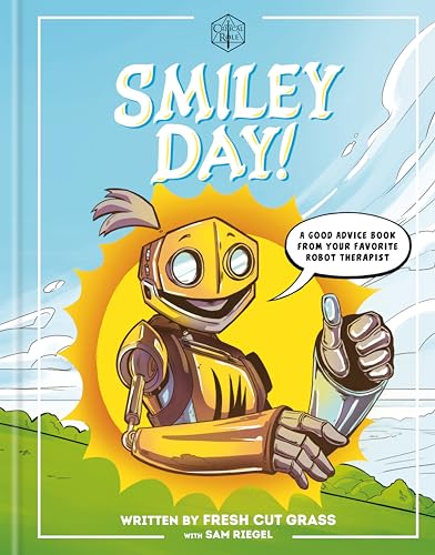 Read Critical Role: Smiley Day!: A Good Advice Book From Your Favorite Robot Therapist