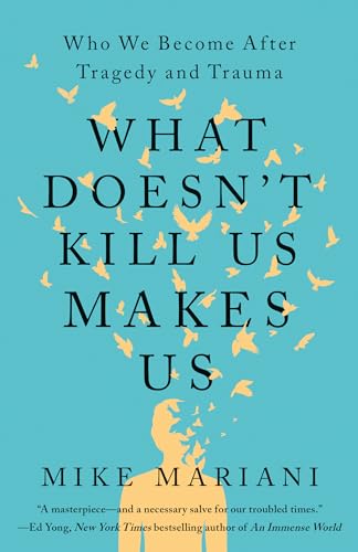 What Doesn't Kill Us Makes Us