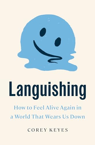 Read Languishing: How to Feel Alive Again in a World That Wears Us Down