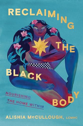 Read Reclaiming the Black Body: Nourishing the Home Within