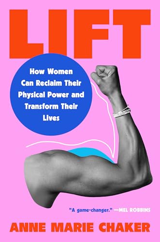 Read Lift: How Women Can Reclaim Their Physical Power and Transform Their Lives