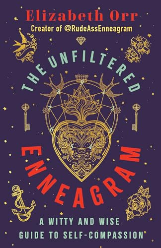 Read The Unfiltered Enneagram: A Witty and Wise Guide to Self-Compassion