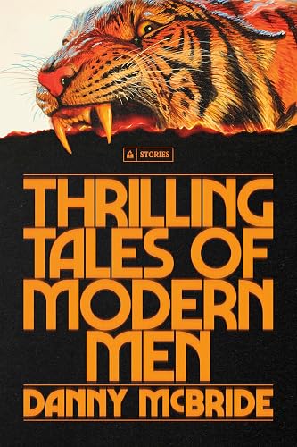 Thrilling Tales of Modern Men: Stories by Danny McBride