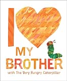 I Love My Brother With The Very Hungry Caterpillar