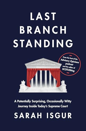 Read Last Branch Standing: A Potentially Surprising, Occasionally Witty Journey Inside Today's Supreme Court