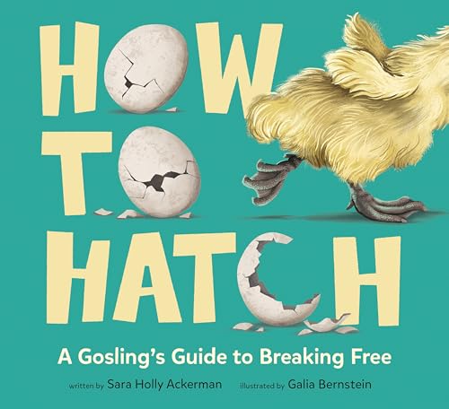 Read How to Hatch: A Gosling's Guide to Breaking Free
