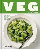 Veg Everything: Recipes for Weeknights, Parties and the Bites in Between [A Vegetarian Cookbook]