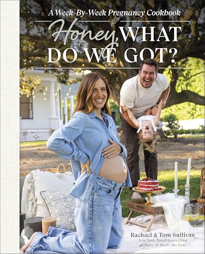 Read Honey, What Do We Got?: A Week-by-Week Pregnancy Cookbook