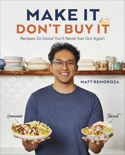Read Make It, Don't Buy It: Recipes So Good You'll Never Eat Out Again